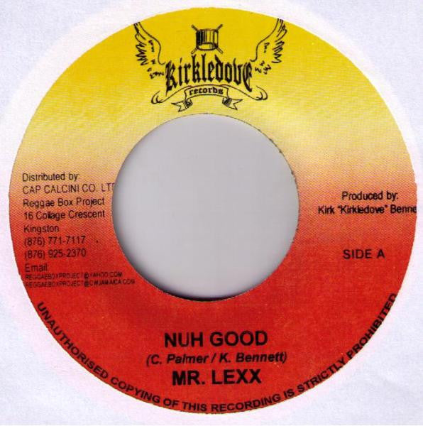Mr. Lexx : Nuh Good (7")