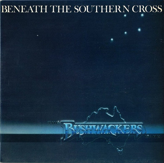 The Bushwackers : Beneath The Southern Cross (LP, Album, Gat)