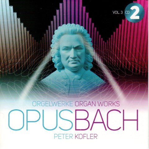 Bach*, Peter Kofler : Opus Bach. Orgelwerke = Organ Works Vol.3 (6xCD + Box)