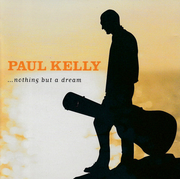 Paul Kelly (2) : ...Nothing But A Dream (CD, Album)