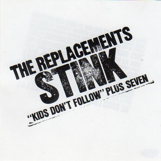 The Replacements : Stink ("Kids Don't Follow" Plus Seven) (CD, MiniAlbum, RE, RM, RP)