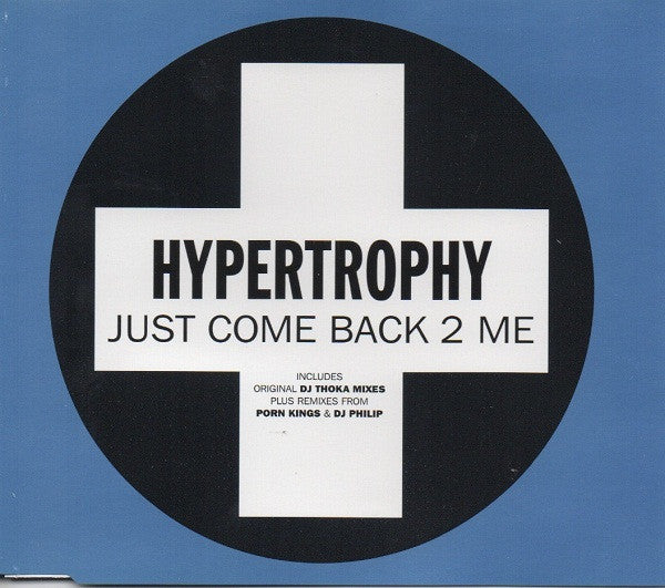 Hypertrophy : Just Come Back 2 Me (CD, Maxi)