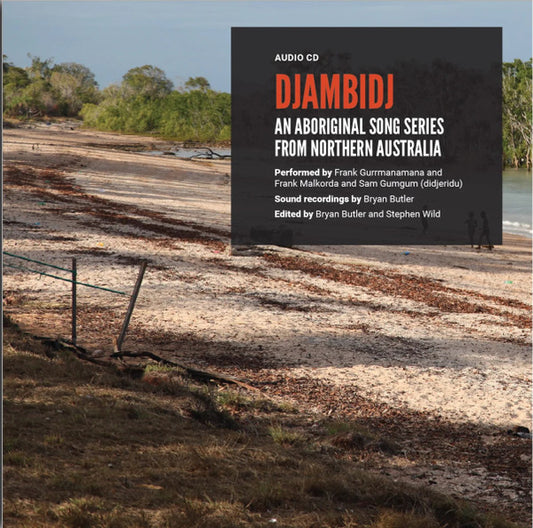 Frank Gurrmanamana, Frank Malkorda and Sam Gumgum : Djambidj: An Aboriginal Song Series from Northern Australia (CDr, Album)