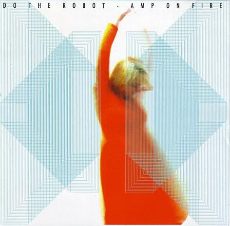 Do The Robot : Amp On Fire (CD, Album)