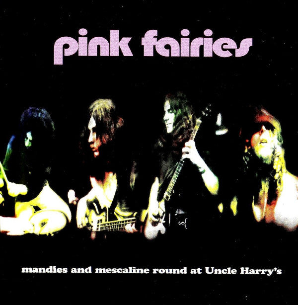 The Pink Fairies : Mandies And Mescaline Round At Uncle Harry's (CD, Album)