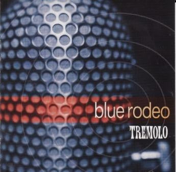 Blue Rodeo : Tremolo (CD, Album)