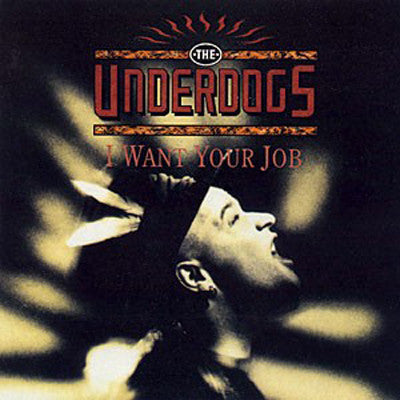 The Underdogs (6) : I Want Your Job (CD, Album)