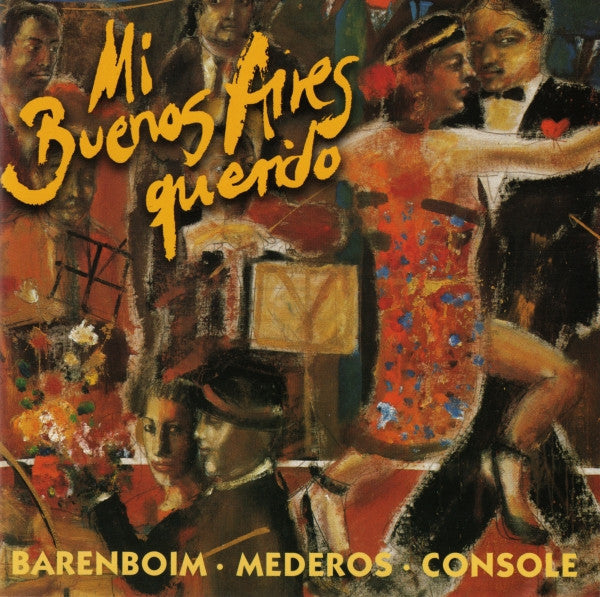 Barenboim*, Mederos*, Console* : Mi Buenos Aires Querido - Tangos Among Friends (CD, Album)