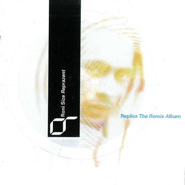 Roni Size / Reprazent : Replica - The Remix Album (CD, Comp)
