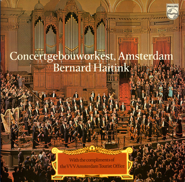 Concertgebouworkest, Amsterdam* | Bernard Haitink : With The Compliments Of The VVV Amsterdam Tourist Office (LP)