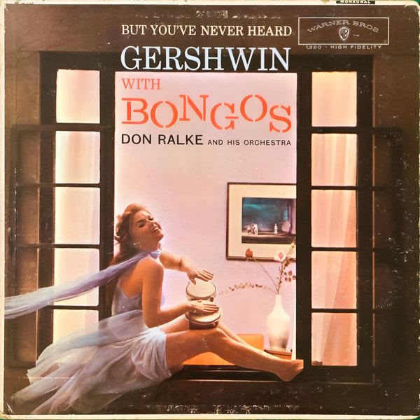 Don Ralke And His Orchestra* : But You've Never Heard Gershwin With Bongos (LP, Album, Mono)