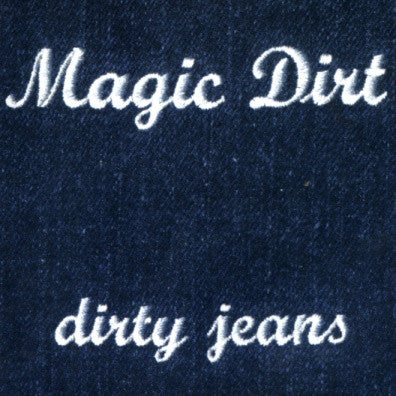 Magic Dirt : Dirty Jeans (CD, Maxi)