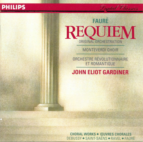 Fauré*, Monteverdi Choir*, John Eliot Gardiner, Orchestre Révolutionnaire Et Romantique, Camille Saint-Saëns, Claude Debussy, Maurice Ravel : Requiem (Original Orchestration) - Choral Works = Œuvres Chorales: Debussy - Saint-Saëns - Ravel - Fauré (CD, Album)