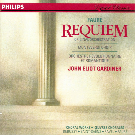 Fauré*, Monteverdi Choir*, John Eliot Gardiner, Orchestre Révolutionnaire Et Romantique, Camille Saint-Saëns, Claude Debussy, Maurice Ravel : Requiem (Original Orchestration) - Choral Works = Œuvres Chorales: Debussy - Saint-Saëns - Ravel - Fauré (CD, Album)