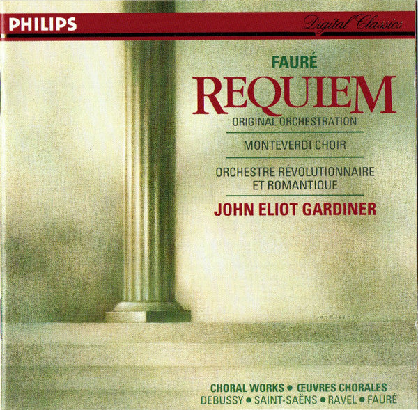 Fauré*, Monteverdi Choir*, John Eliot Gardiner, Orchestre Révolutionnaire Et Romantique, Camille Saint-Saëns, Claude Debussy, Maurice Ravel : Requiem (Original Orchestration) - Choral Works = Œuvres Chorales: Debussy - Saint-Saëns - Ravel - Fauré (CD, Album)