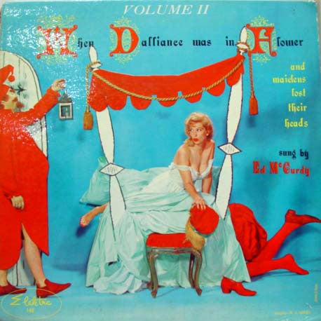 Ed McCurdy : When Dalliance Was In Flower And Maidens Lost Their Heads, Volume II (LP, Mono, Fir)
