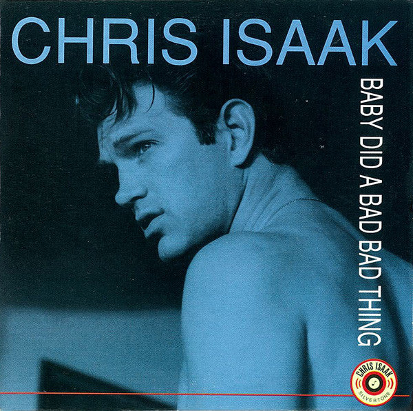 Chris Isaak : Baby Did A Bad Bad Thing (CD, Single)