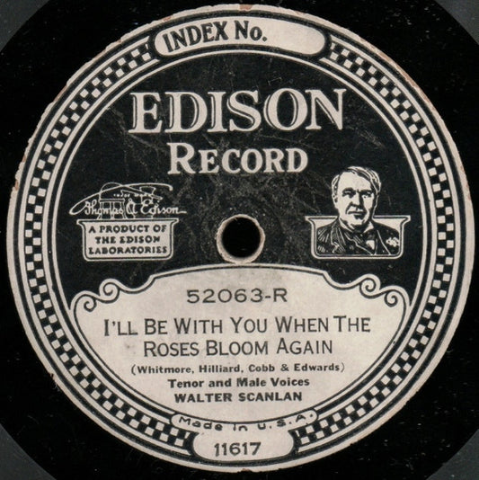 Walter Scanlan : I'll Be With You When The Roses Bloom Again / Red Wing (An Indian Fable) (Edison Disc)