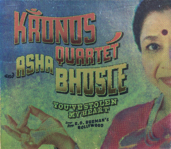 Kronos Quartet And Asha Bhosle : You've Stolen My Heart: Songs From R.D. Burman's Bollywood (CD, Album)