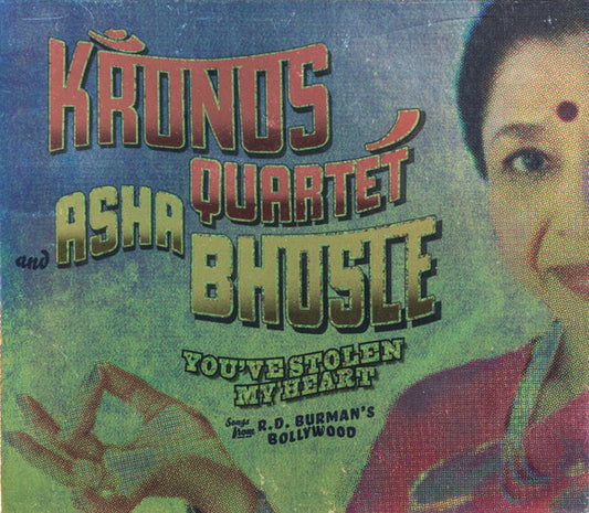Kronos Quartet And Asha Bhosle : You've Stolen My Heart: Songs From R.D. Burman's Bollywood (CD, Album)