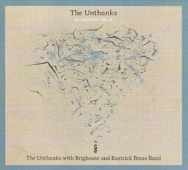The Unthanks With Brighouse And Rastrick Brass Band* : Diversions Vol. 2 - The Unthanks With Brighouse And Rastrick Brass Band (CD, Album)