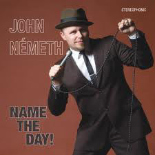 John Németh : Name The Day! (CD, Album)