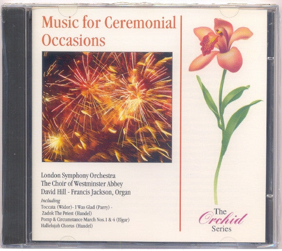 London Symphony Orchestra, The Choir Of Westminster Abbey, David Hill, Francis Jackson : Music For Ceremonial Occasions (CD)