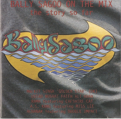 Bally Sagoo : Bally Sagoo On The Mix (The Story So Far) (CD, Comp)