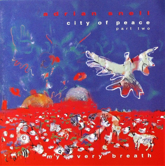 Adrian Snell : City Of Peace - Part Two: My Every Breath (CD, Album)