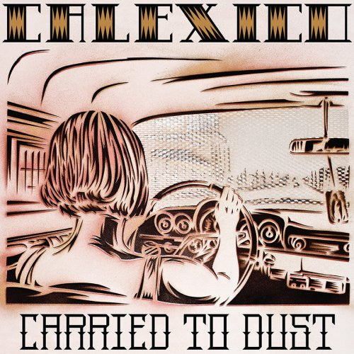 Calexico : Carried To Dust (CD, Album)