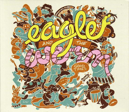 Eagle And The Worm : Good Times (CD, Album)