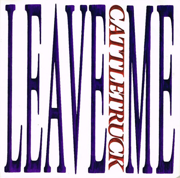 Cattletruck : Leave Me (7", Single, Ltd)
