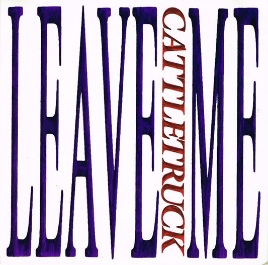 Cattletruck : Leave Me (7", Single, Ltd)