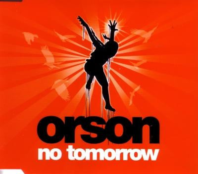 Orson (2) : No Tomorrow (CD, Single, Enh)