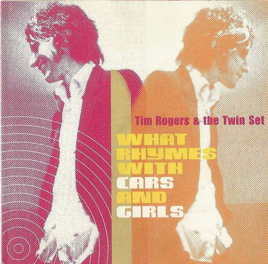 Tim Rogers & The Twin Set : What Rhymes With Cars And Girls (CD, Album)
