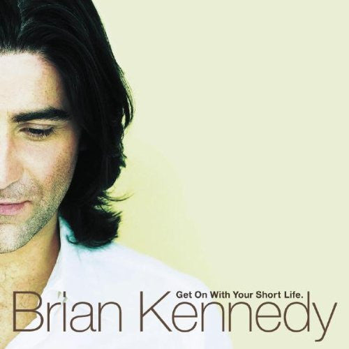 Brian Kennedy : Get On With Your Short Life (CD, Album, RE)