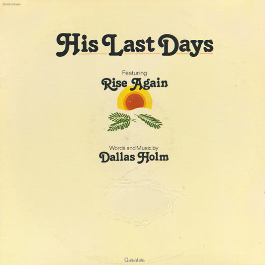 Dallas Holm : His Last Days (LP)