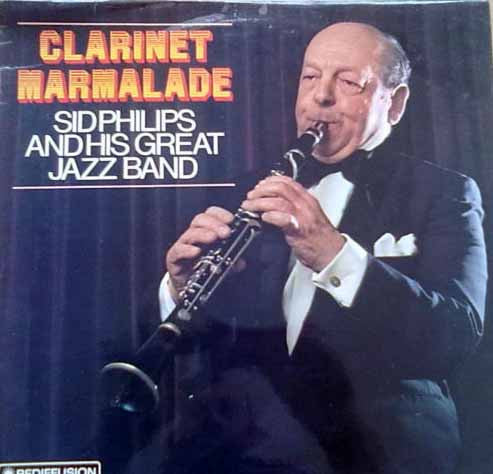 Sid Philips And His Great Jazz Band* : Clarinet Marmalade (LP)