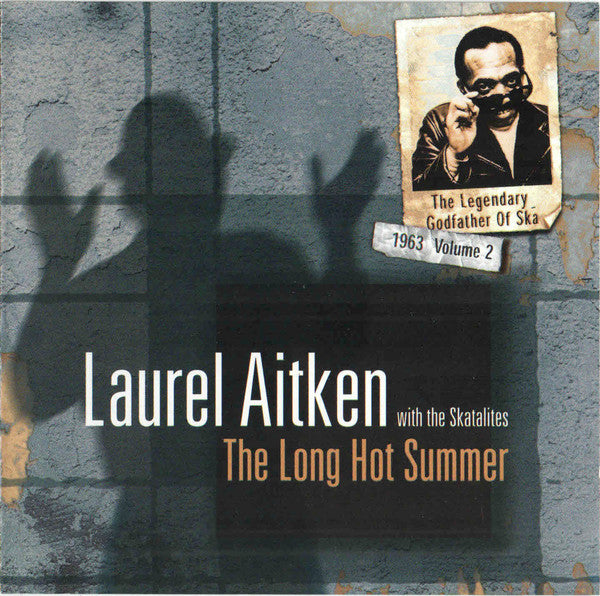 Laurel Aitken With The Skatalites : The Legendary Godfather Of Ska - Volume 2 - The Long Hot Summer (1963) (CD, Comp, RE)