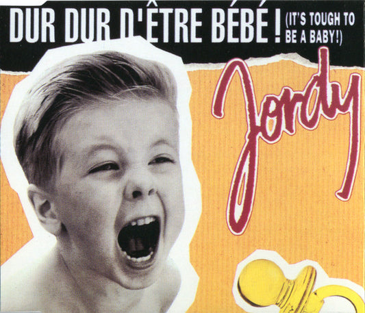 Jordy (2) : Dur Dur D'être Bébé! (It’s Tough To Be A Baby) (CD, Maxi)