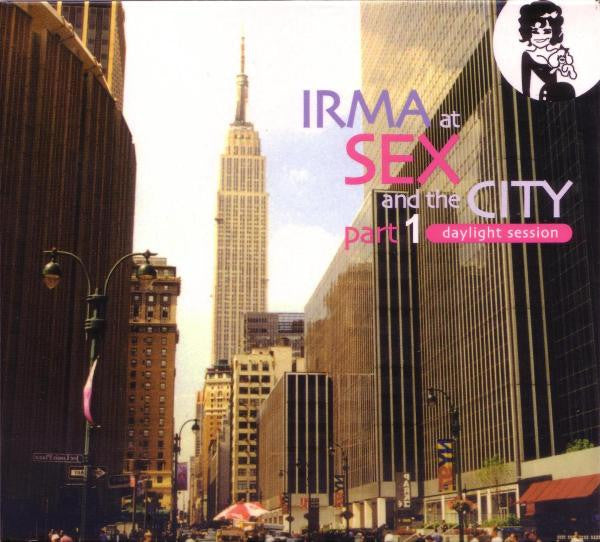 Various : Irma At Sex And The City Part 1: Daylight Session (2xCD, Comp)