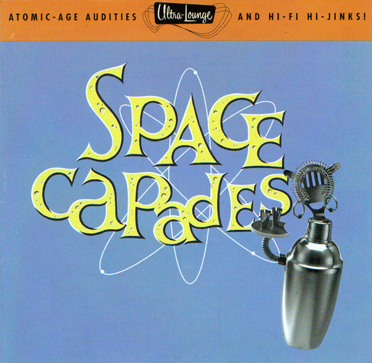 Various : Space-Capades (Atomic-age Audities And Hi-fi Hi-jinks!) (CD, Comp, RM)