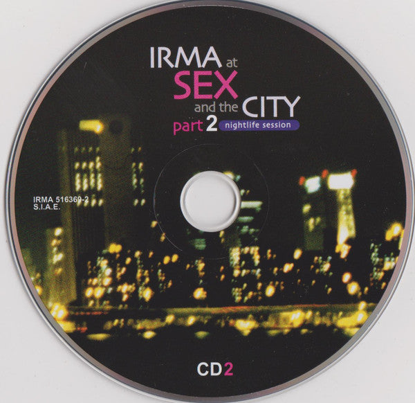Various : Irma At Sex And The City Part 2: Nightlife Session (2xCD, Comp)