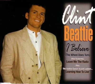 Clint Beattie : I Believe (The Wheel Does Turn) (CD, Single)