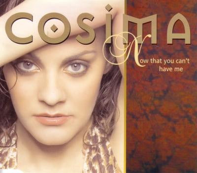 Cosima : Now That You Can't Have Me (CD, Single, Enh)