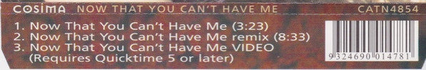 Cosima : Now That You Can't Have Me (CD, Single, Enh)
