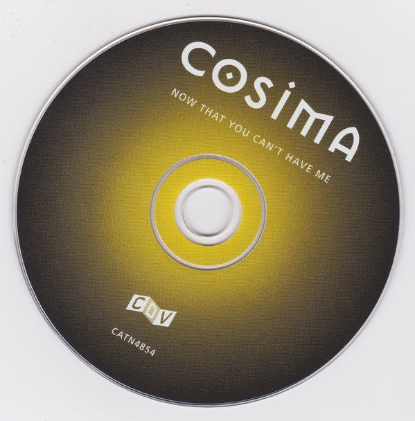 Cosima : Now That You Can't Have Me (CD, Single, Enh)