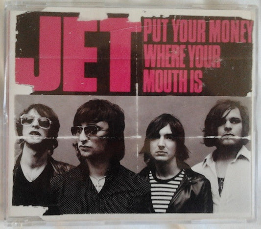 Jet (2) : Put Your Money Where Your Mouth Is (CD, Maxi)