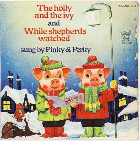 Pinky & Perky With Accompaniment Directed By Geoff Love : The Holly And The Ivy / While Shepherds Watched (7", Single, Yel)