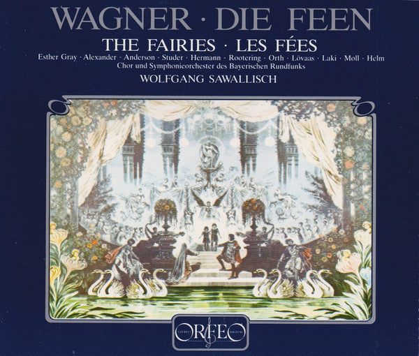 Wagner* — Esther Gray*, Alexander*, Anderson*, Studer*, Hermann*, Rootering*, Orth*, Lövaas*, Laki*, Moll*, Helm*, Chor Und Symphonieorchester Des Bayerischen Rundfunks* / Wolfgang Sawallisch : Die Feen (3xCD, RE)